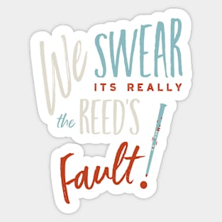 Clarinet Player We Swear it's really the Reed's Fault Sticker